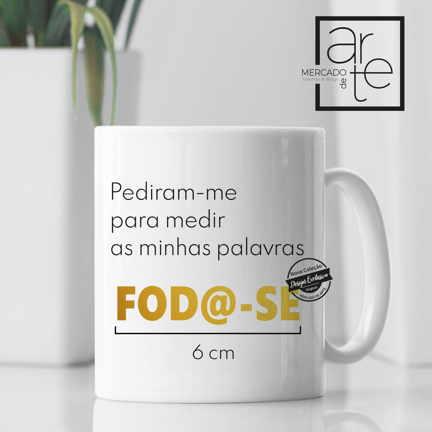 Caneca "Pediram-me para medir as minhas palavras"