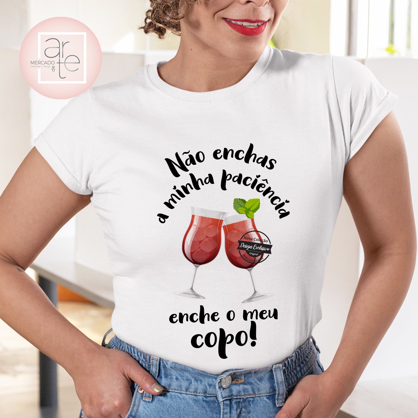 T-Shirt " Não enchas a minha paciência, enche o meu copo"
