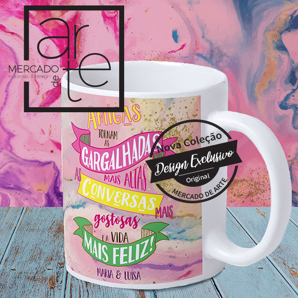 Caneca ceramica "Amigas tornam as gargalhadas mais altas...