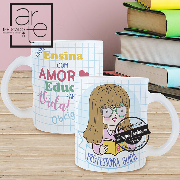 Caneca " Quem ensina com amor educa para a vida "