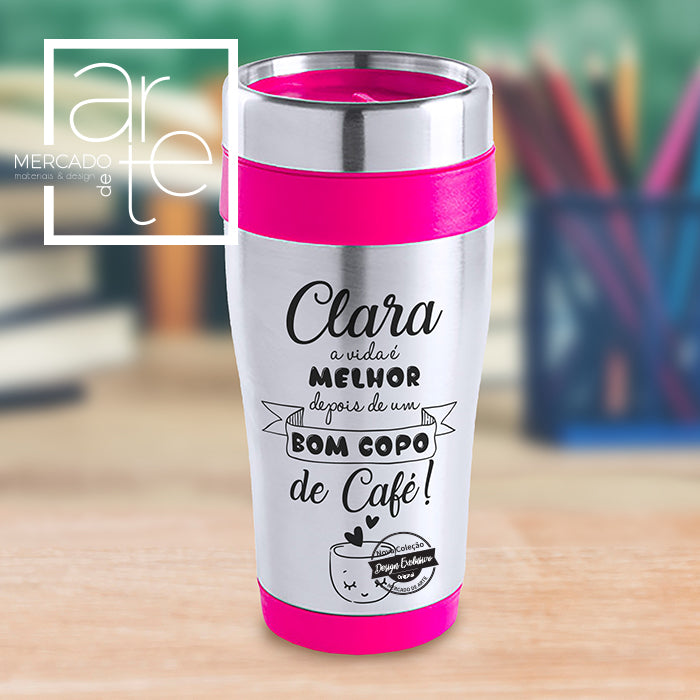 Copo " A vida é melhor depois de um bom copo de café "
