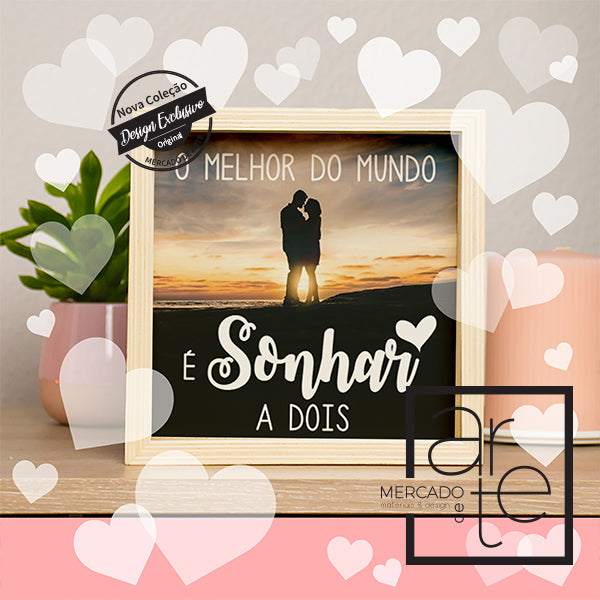 Mealheiro " O melhor do mundo é sonhar a dois "