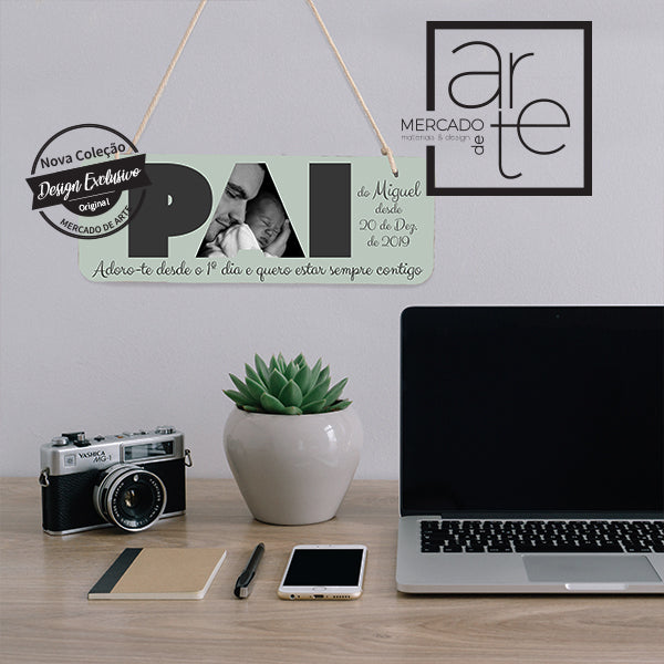 Quadro de madeira " PAI adoro-te desde o 1º dia ..."