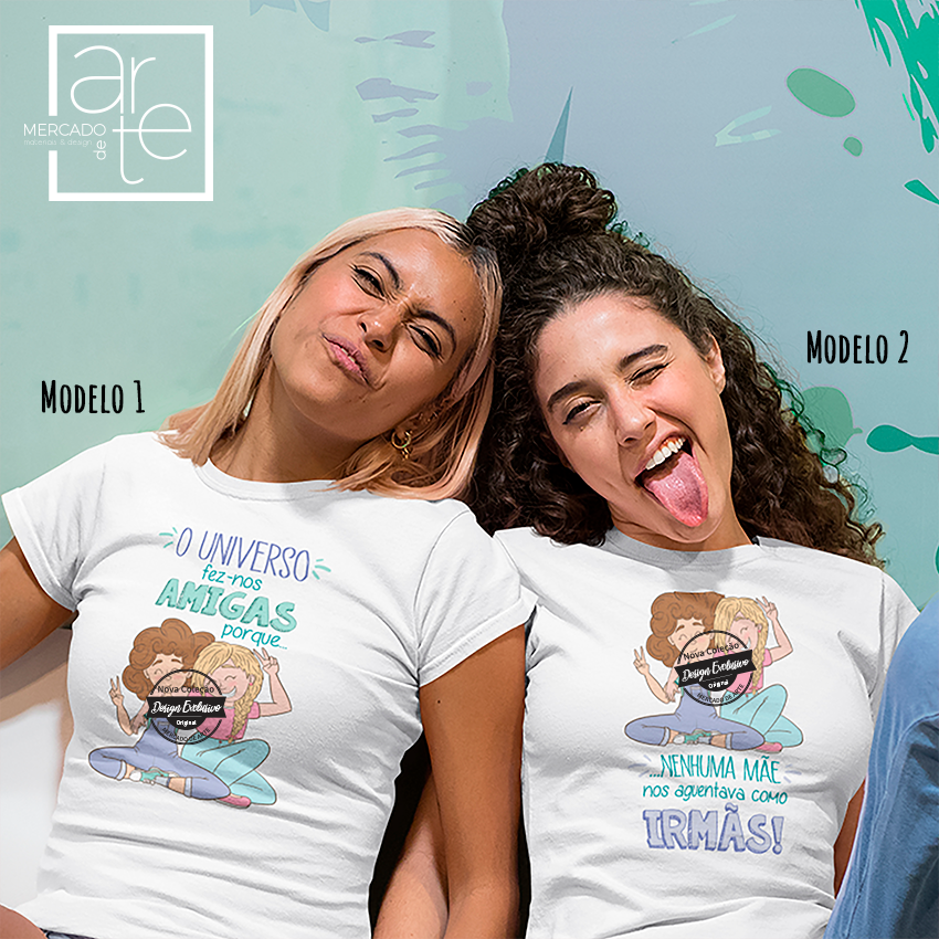 Conjunto T-shirt amigas "O universo fez-nos amigas porque...nenhuma mãe nos aguentava como irmãs"