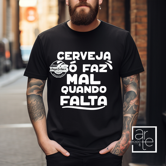 T-Shirt " Cerveja só faz mal..."