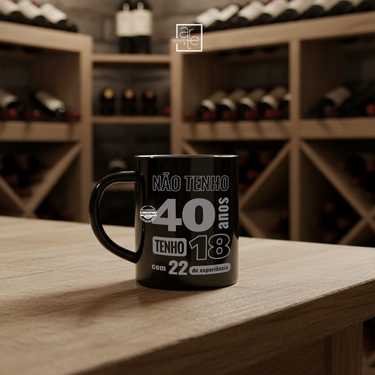 Caneca laser "Não tenho 40 anos, tenho..."