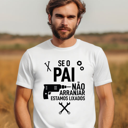 T-shirt "Se o pai não consegue arranjar..."